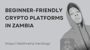 Beginner-Friendly Crypto Platforms in Zambia