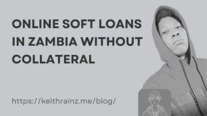 Online Soft Loans in Zambia without collateral